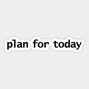 Plan For Today Typography Minimal Black Text Sticker